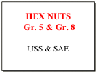 HEX NUTS
 Gr. 5 & Gr. 8

USS & SAE
