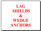 LAG
 SHIELDS
&
WEDGE ANCHORS